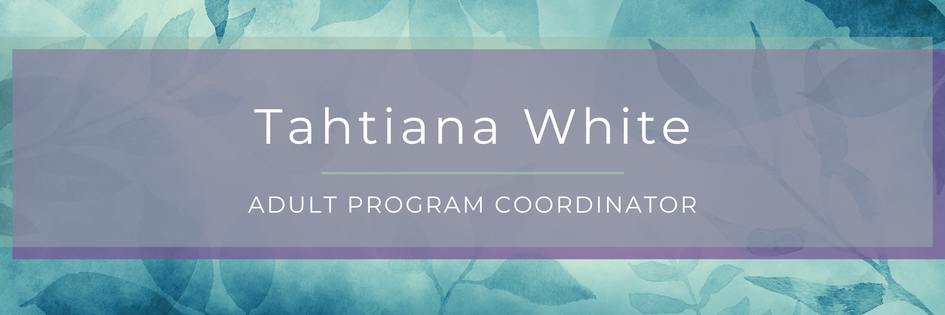 Tahtiana White Adult Program Coordinator
